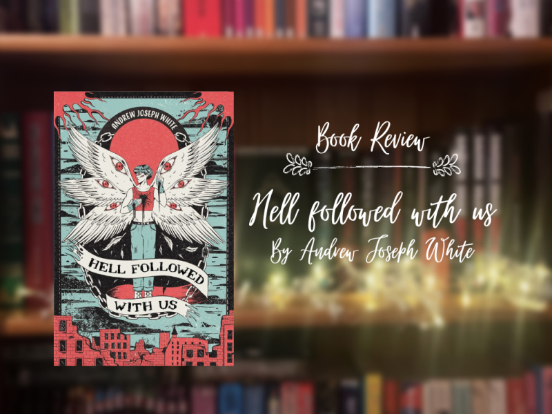 ARC Review: Hell followed with us, by Andrew Joseph White