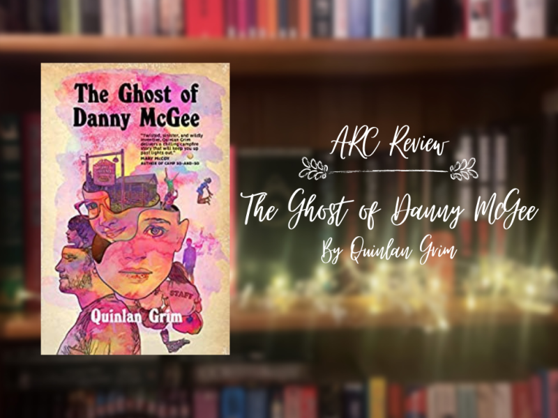 ARC Review: The Ghost of Danny McGee by Quinlan Grim